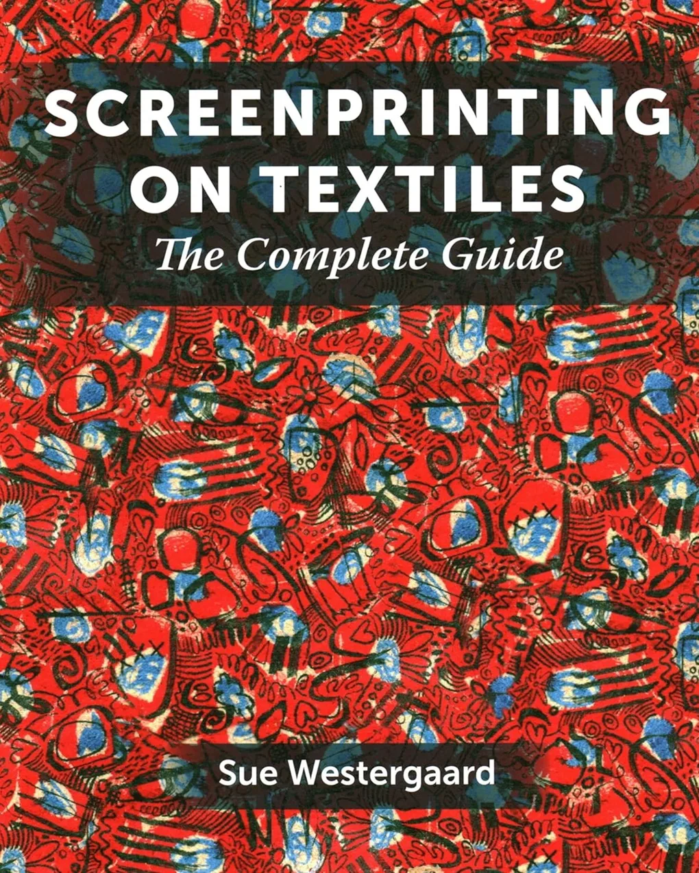 Screenprinting on Textiles: The Complete Guide